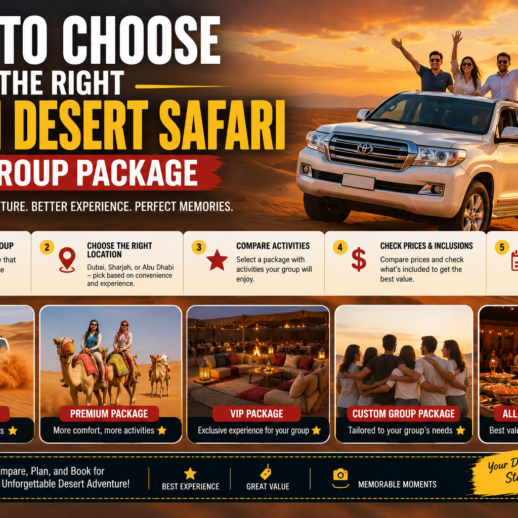 How to choose the right Dubai Desert Safari Group Package for families, friends, and corporate groups.